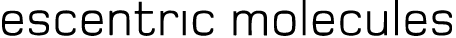 Escentric Molecules