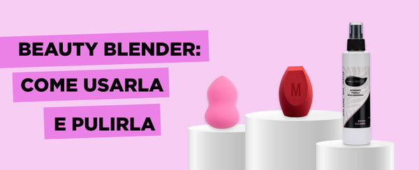 Beauty Blender: come si usa e come pulirla 